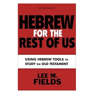 Hebrew for the Rest of Us, Second Edition - Fields, Lee M.