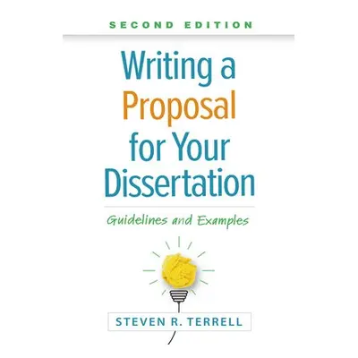 Writing a Proposal for Your Dissertation, Second Edition - Terrell, Steven R.