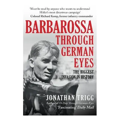 Barbarossa Through German Eyes - Trigg, Jonathan