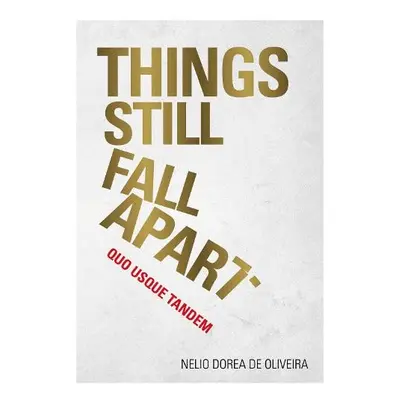 Things Still Fall Apart - De Oliveira, Nelio Dorea