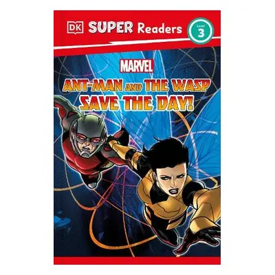 DK Super Readers Level 3 Marvel Ant-Man and The Wasp Save the Day! - March, Julia