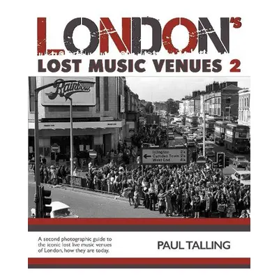 London's Lost Music Venue 2 - Talling, Paul