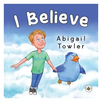 I Believe - Towler, Abigail