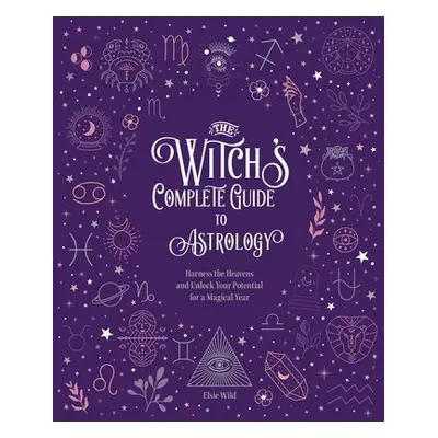 Witch's Complete Guide to Astrology - Wild, Elsie