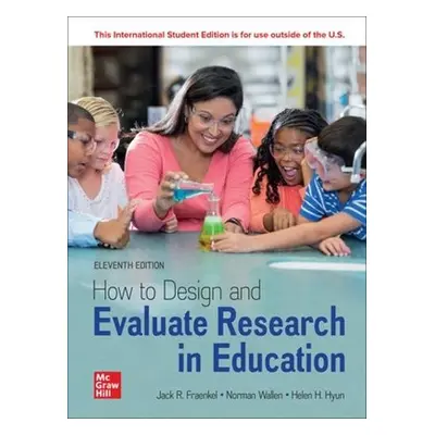 How to Design and Evaluate Research in Education ISE - Fraenkel, Jack a Wallen, Norman a Hyun, H