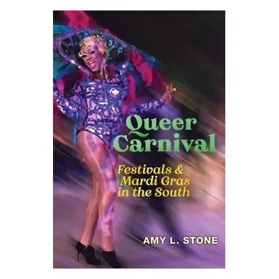 Queer Carnival - Stone, Amy L.