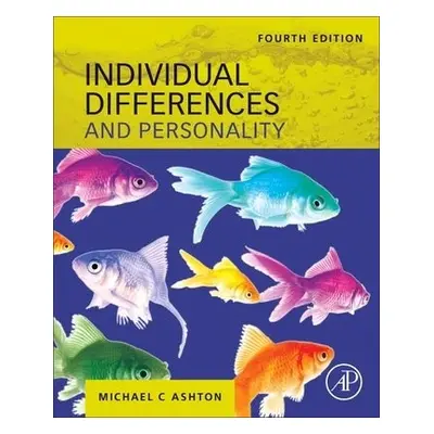 Individual Differences and Personality - Ashton, Michael C. (Professor of Psychology, Brock Univ