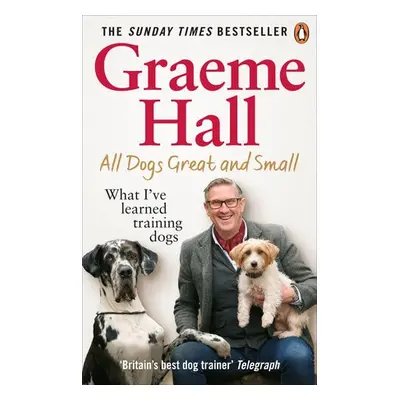 All Dogs Great and Small - Hall, Graeme