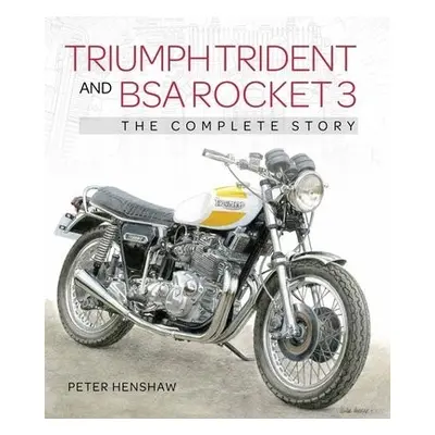 Triumph Trident and BSA Rocket 3 - Henshaw, Peter