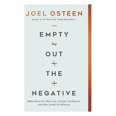 Empty Out the Negative - Osteen, Joel