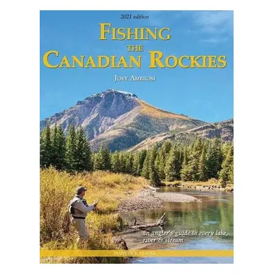 Fishing the Canadian Rockies 2nd Edition - Ambrosi, Joseph