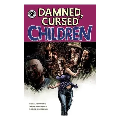 Damned, Cursed Children - Wong, Howard a Stafford, Josh