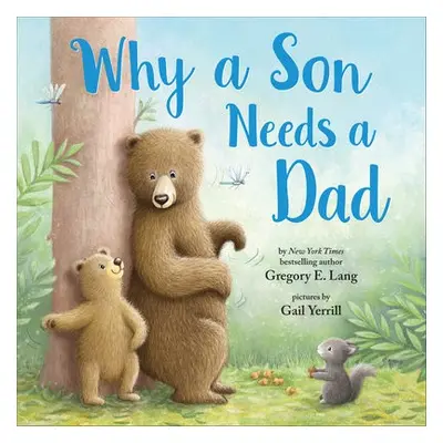 Why a Son Needs a Dad - Lang, Gregory a Hill, Susanna Leonard