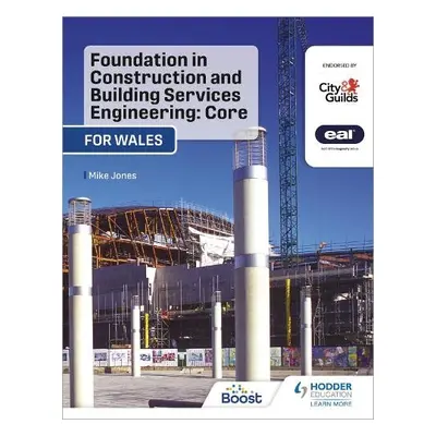 Foundation in Construction and Building Services Engineering: Core (Wales) - Jones, Mike