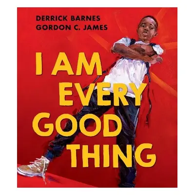 I Am Every Good Thing - Barnes, Derrick