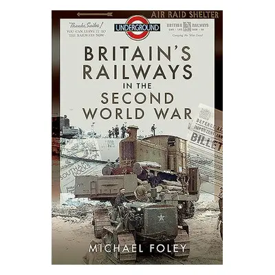 Britain's Railways in the Second World War - Foley, Michael