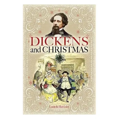 Dickens and Christmas - Hawksley, Lucinda