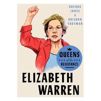 Queens of the Resistance: Elizabeth Warren - Jones, Brenda a Trotman, Krishan