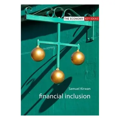 Financial Inclusion - Kirwan, Dr Samuel (University of Bristol)