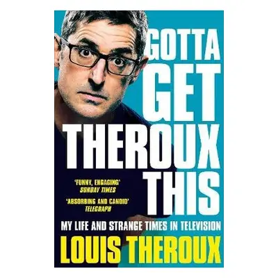 Gotta Get Theroux This - Theroux, Louis