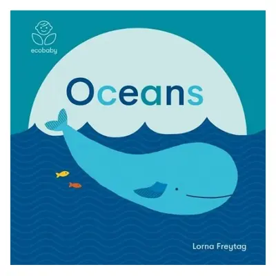 Eco Baby: Oceans - Freytag, Lorna