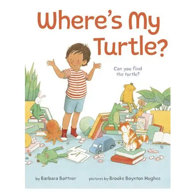 Where's My Turtle? - Bottner, Barbara a Hughes, Brooke Boynton