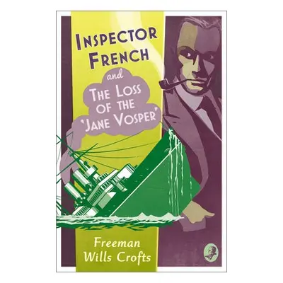 Inspector French and the Loss of the ‘Jane Vosper’ - Wills Crofts, Freeman