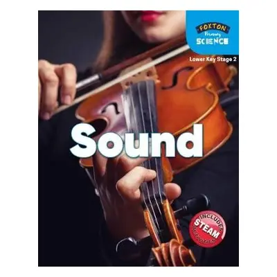 Foxton Primary Science: Sound (Lower KS2 Science) - Tyrrell, Nichola