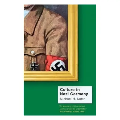 Culture in Nazi Germany - Kater, Michael H.