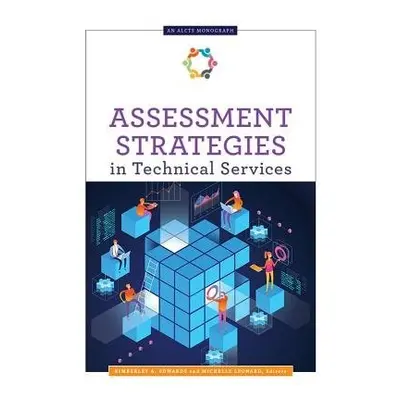 Assessment Strategies in Technical Services - Edwards, Kimberley A. a Leonard, Michelle