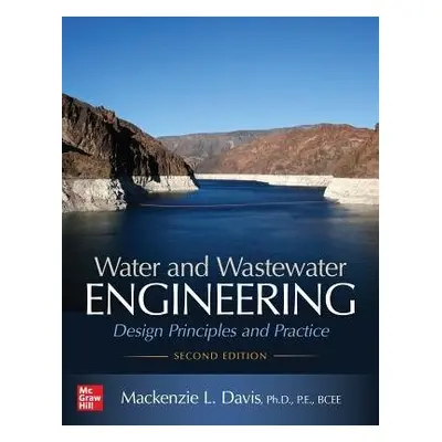 Water and Wastewater Engineering: Design Principles and Practice, Second Edition - Davis, Macken