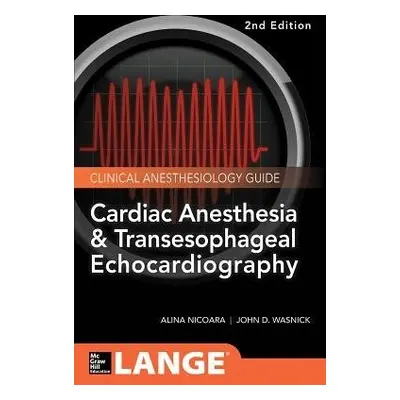 Cardiac Anesthesia and Transesophageal Echocardiography - Wasnick, John a Hillel, Zak a Nicoara,