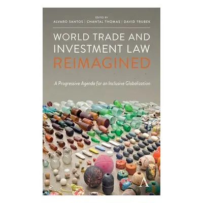 World Trade and Investment Law Reimagined