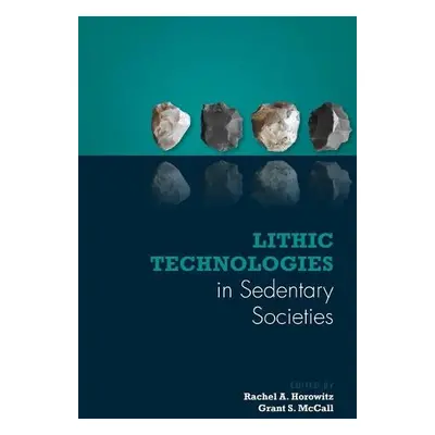 Lithic Technologies in Sedentary Societies