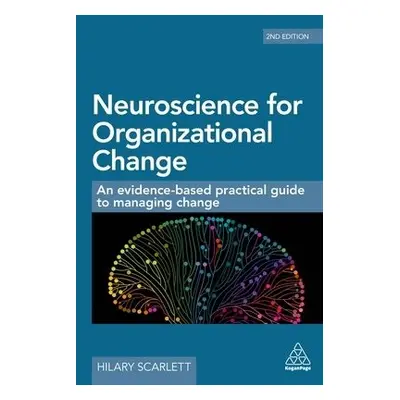 Neuroscience for Organizational Change - Scarlett, Hilary