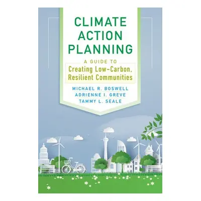 Climate Action Planning - Boswell, Michael R a Greve, Adrienne I a Seale, Tammy L