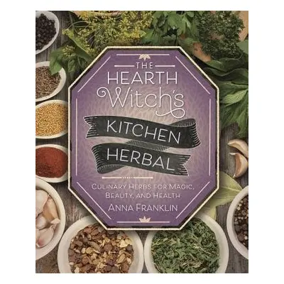 Hearth Witch's Kitchen Herbal - Franklin, Anna