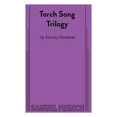 Torch Song Trilogy - Brown, Gilmor a Fierstein, Harvey a Garwood, Alice