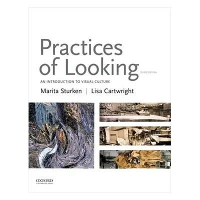 Practices of Looking - Sturken, Marita (Professor, Professor, New York University) a Cartwright,