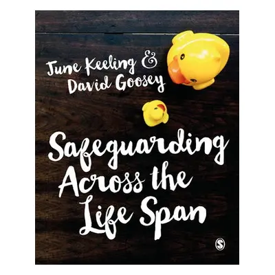 Safeguarding Across the Life Span - Keeling, June (University Keele, UK) a Goosey, David