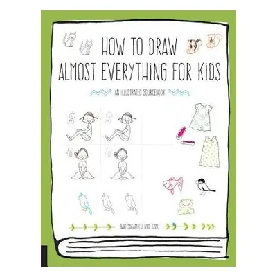 How to Draw Almost Everything for Kids - Sakamoto, Naoko a Kamo