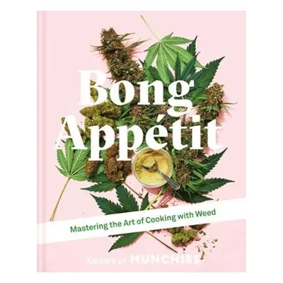 Bong Appetit - MUNCHIES, Editors of