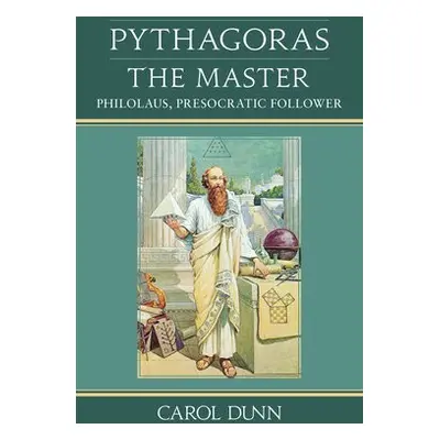 Pythagoras the Master - Dunn, Carol