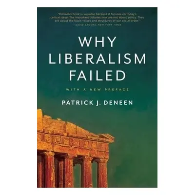 Why Liberalism Failed - Deneen, Patrick J.