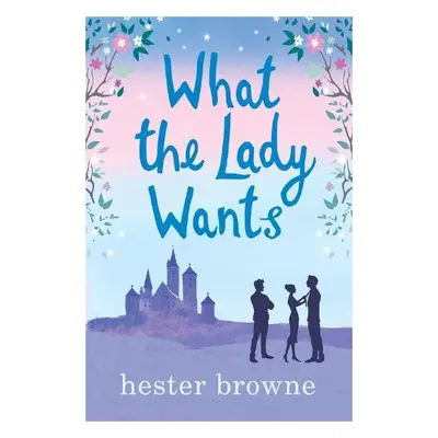 What the Lady Wants - Browne, Hester