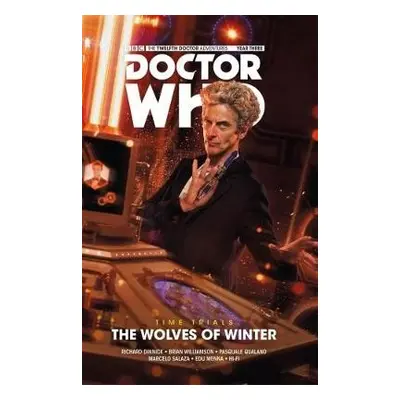 Doctor Who: The Twelfth Doctor - Time Trials Volume 2: The Wolves of Winter - Dinnick, Richard