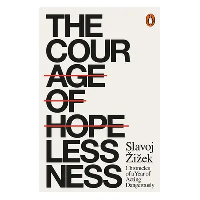 Courage of Hopelessness - Zizek, Slavoj