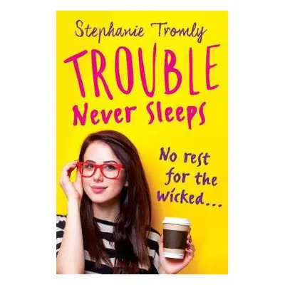 Trouble Never Sleeps - Tromly, Stephanie