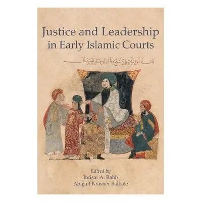 Justice and Leadership in Early Islamic Courts