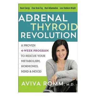 Adrenal Thyroid Revolution - Romm, Aviva, M.D.